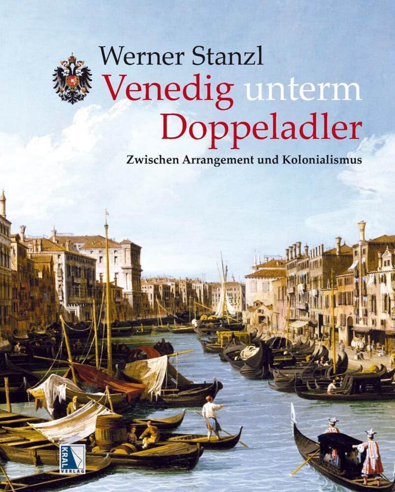 Venedig unterm Doppeladler: Zwischen Arrangement und Kolonialismus Politics & History