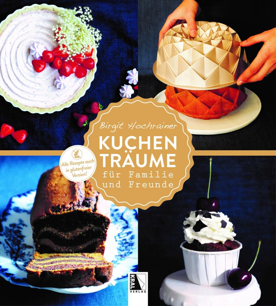 Kuchenträume: für Familie und Freunde Alle Rezepte auch in glutenfreier Version Leisure, Home & Garden