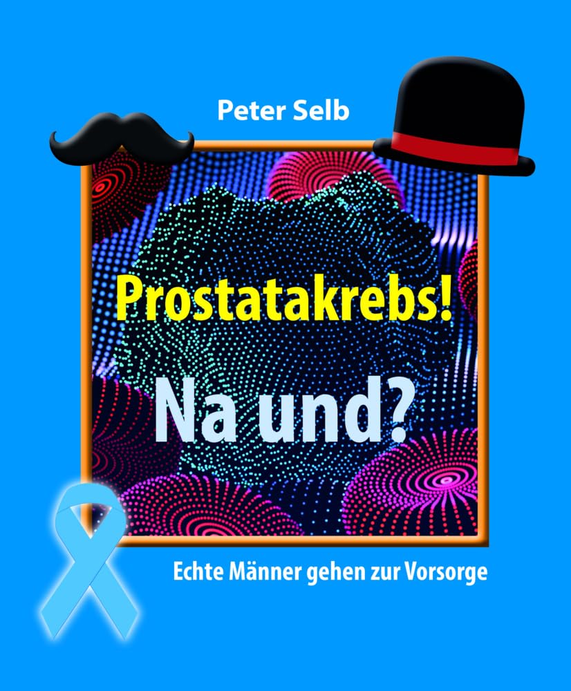 Prostatakrebs! Na und?: Echte Männer gehen zur Vorsorge Health, Nutrition & Fitness
