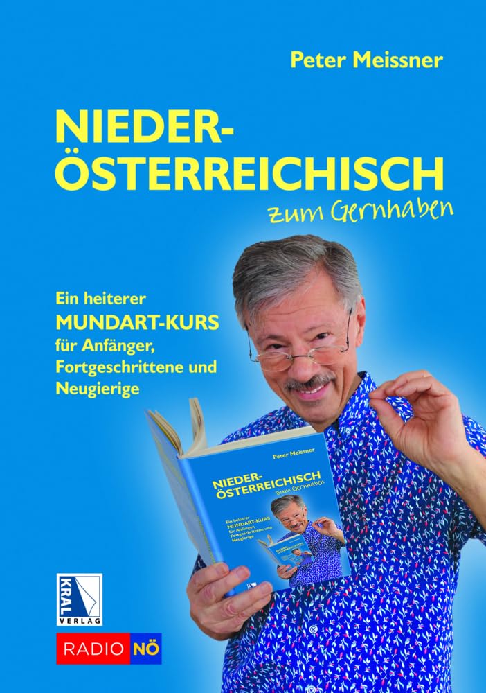 Niederösterreichisch zum Gernhaben: Ein heiterer Mundartkurs für Anfänger, Fortgeschrittene und Neugierige Social Sciences