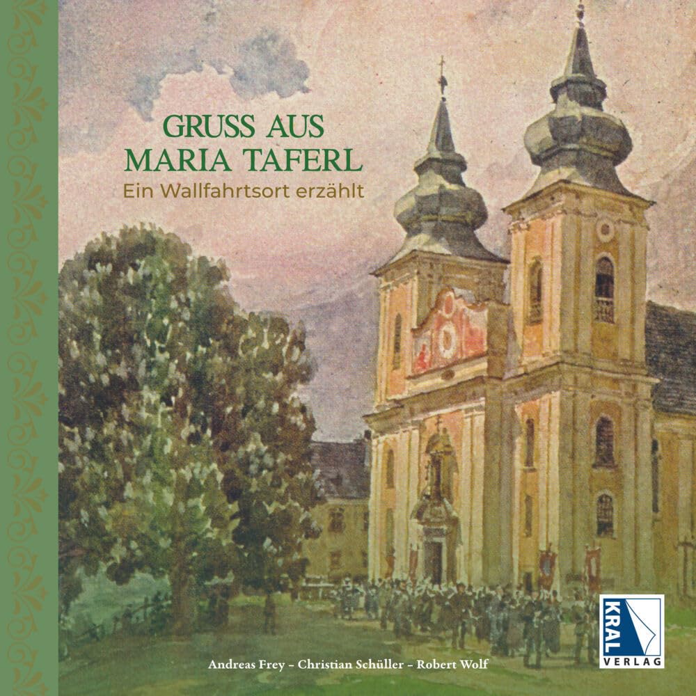 Gruß aus Maria Taferl: Ein Wallfahrtsort erzählt Geschichte(n) Natural Sciences
