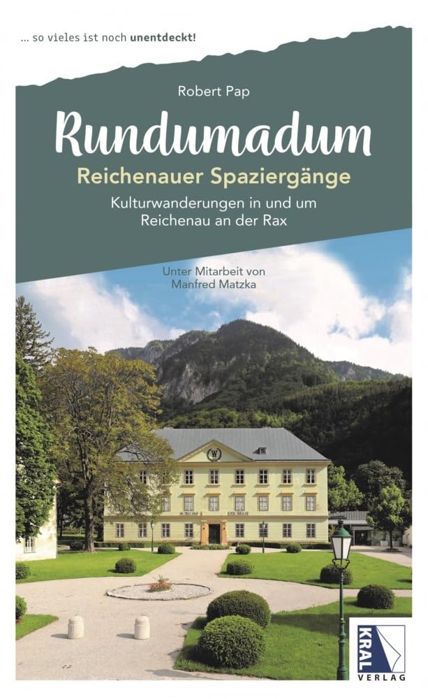 Rundumadum: Reichenauer Spaziergänge: Kulturwanderungen in und um Reichenau an der Rax Leisure, Home & Garden