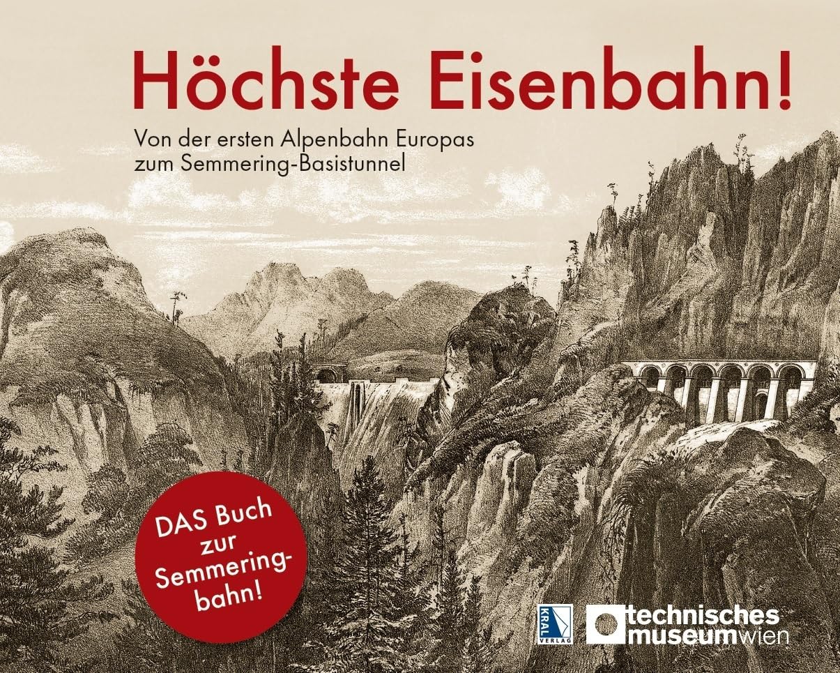 Höchste Eisenbahn!: Von der ersten Alpenbahn Europas zum Semmering-Basistunnel Leisure, Home & Garden