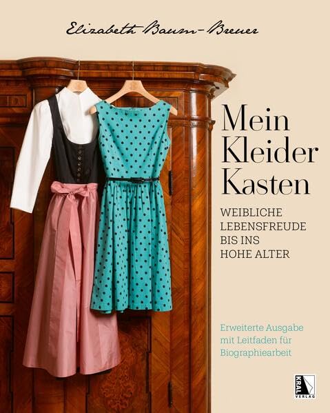 Mein Kleiderkasten - Erweiterte Ausgabe mit Leitfaden für Biographiearbeit: Weibliche Lebensfreude bis ins hohe Alter Law
