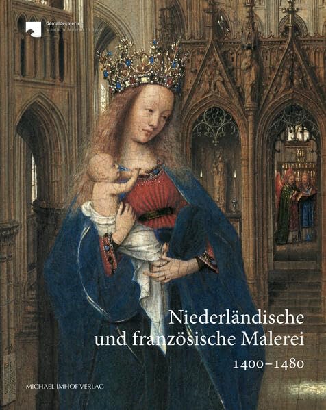 Niederländische und französische Malerei 1400-1480: Kritischer Bestandskatalog Film, Art & Culture