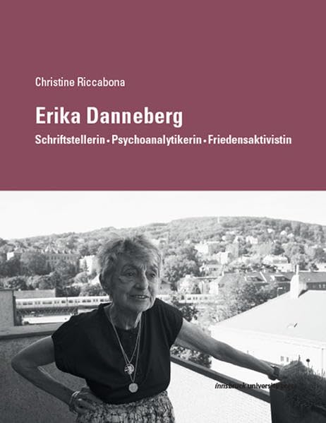 Erika Danneberg: Schriftstellerin • Psychoanalytikerin • Friedensaktivistin Books
