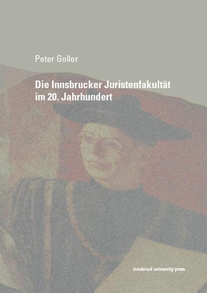 Die Innsbrucker Juristenfakultät im 20. Jahrhundert Law