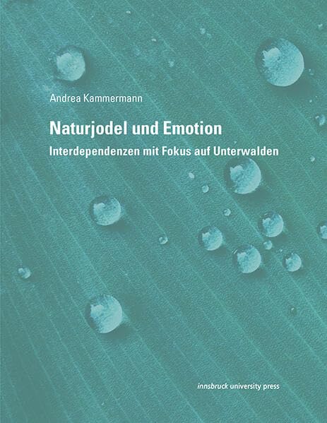 Naturjodel und Emotion: Interdependenzen mit Fokus auf Unterwalden Books