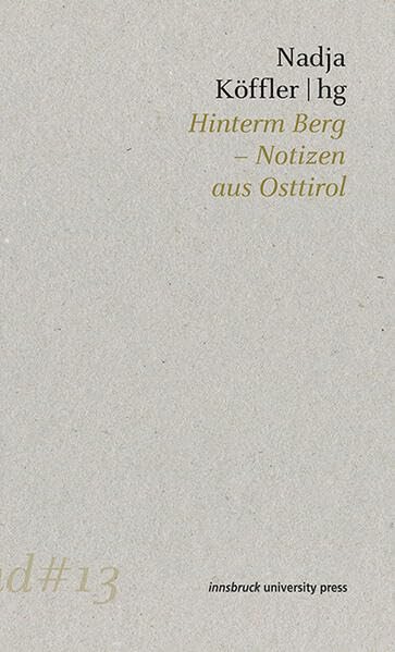 Hinterm Berg: Notizen aus Osttirol (schneeblind) Social Sciences