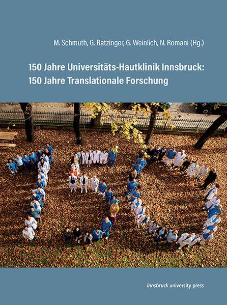 150 Jahre Universitäts-Hautklinik Innsbruck: 150 Jahre Translationale Forschung Medicine