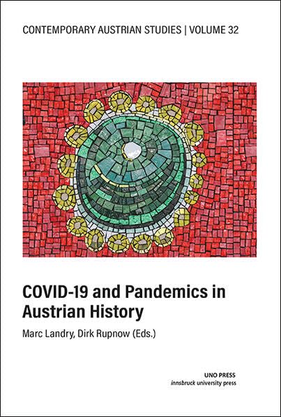 COVID-19 and Pandemics in Austrian History (Contemporary Austrian Studies) Politics & History