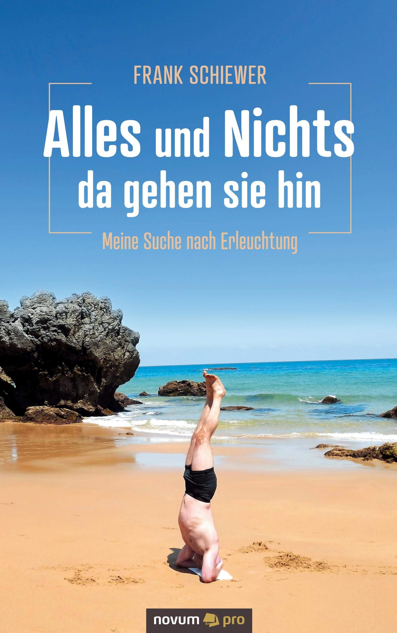 Alles und Nichts – da gehen sie hin: Meine Suche nach Erleuchtung Contemporary literature