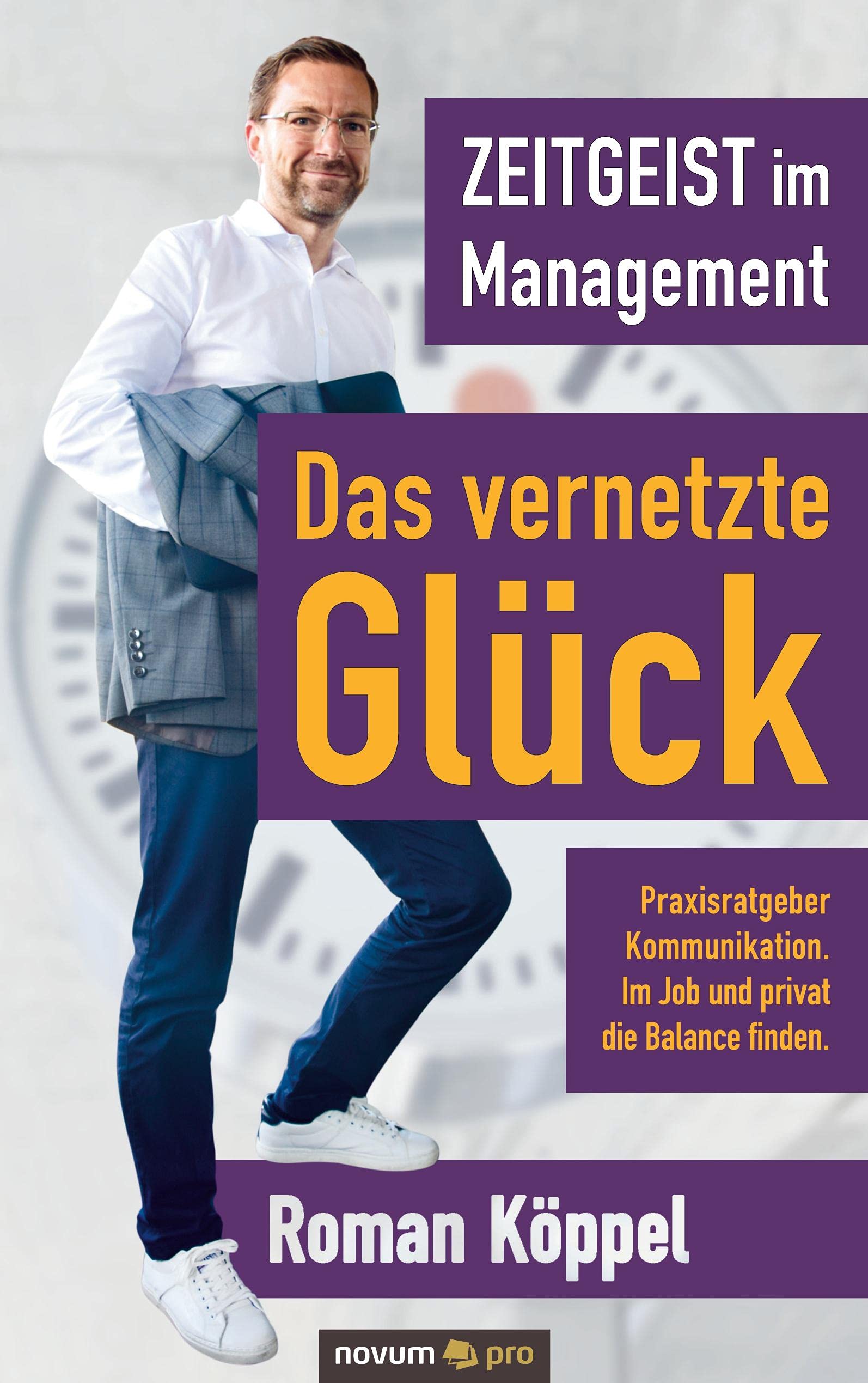 Zeitgeist im Management - Das vernetzte Glück: Praxisratgeber Kommunikation. Im Job und privat die Balance finden. Contemporary literature Books