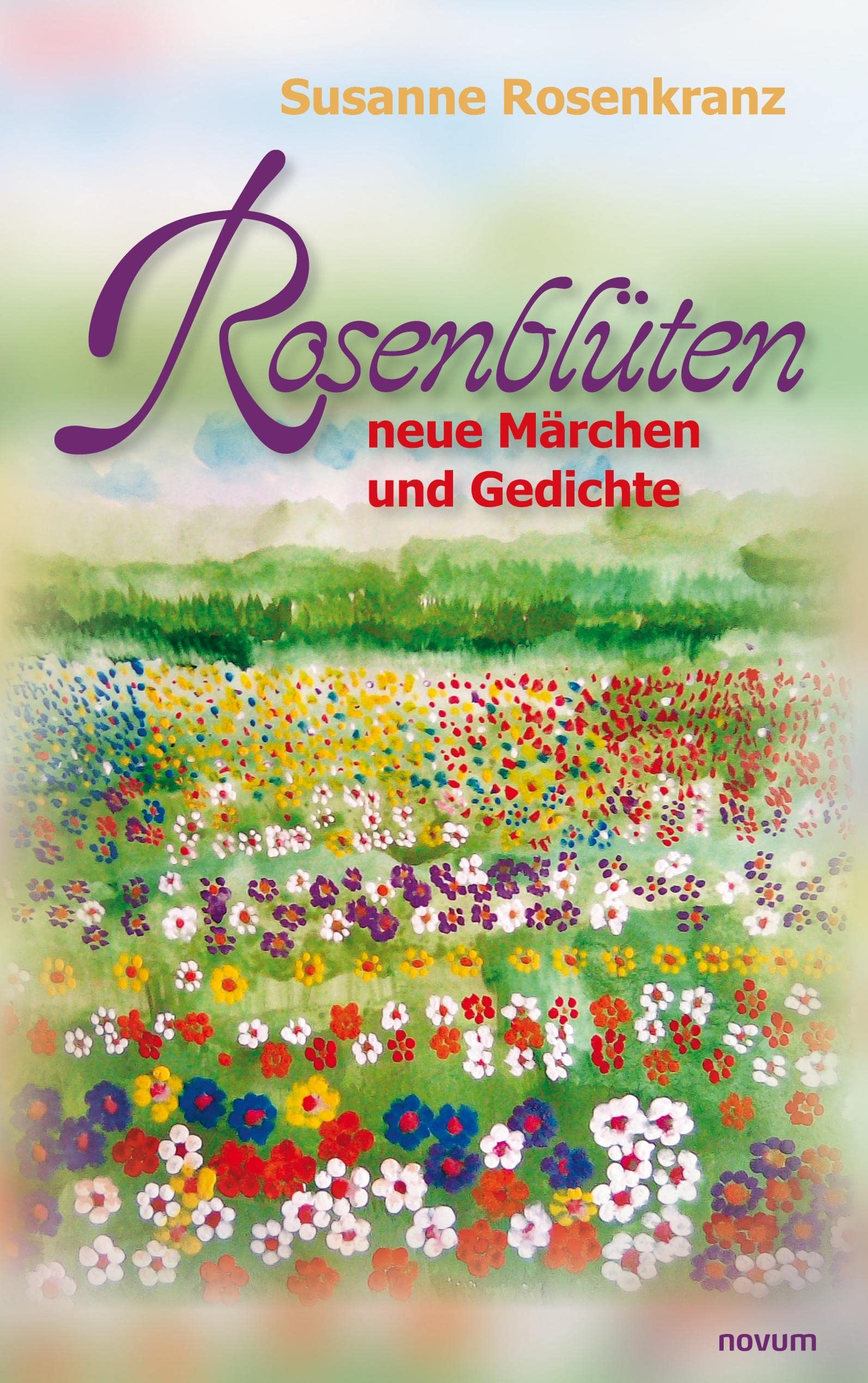 Rosenblüten - neue Märchen und Gedichte Poetry