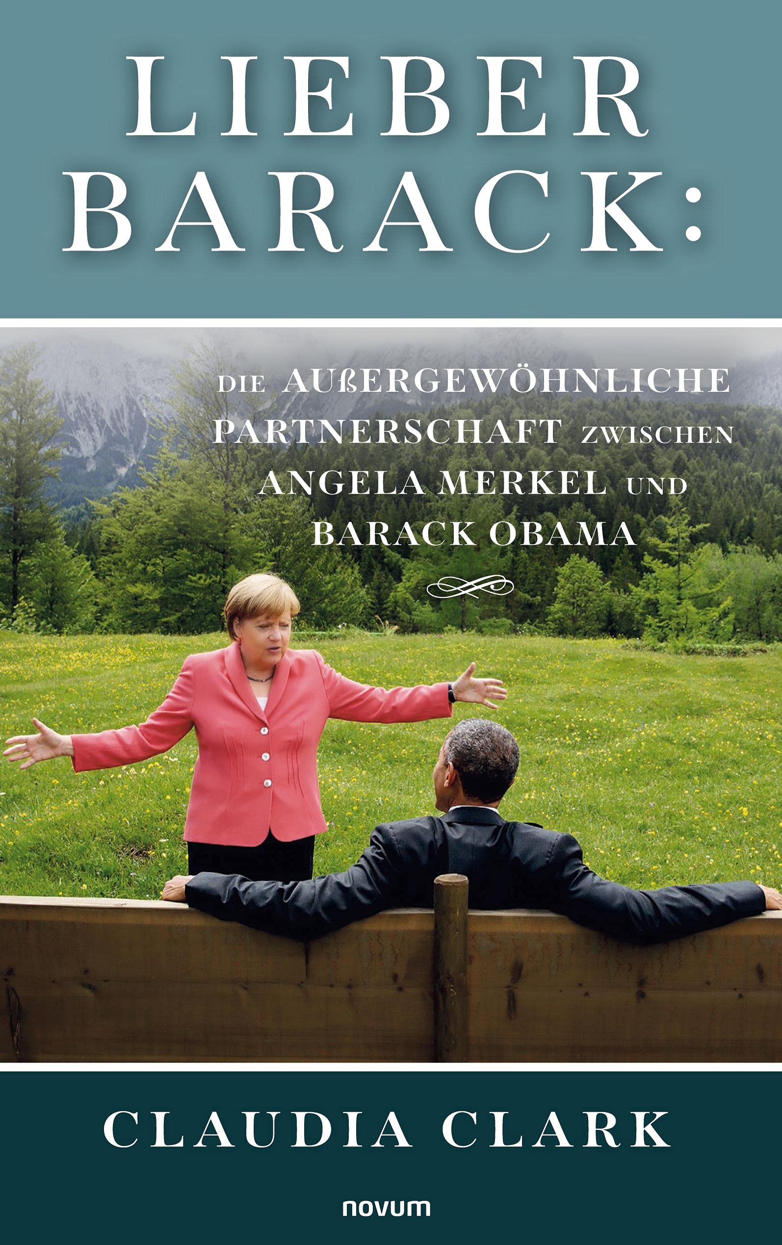 Lieber Barack: Die außergewöhnliche Partnerschaft zwischen Angela Merkel und Barack Obama Contemporary literature