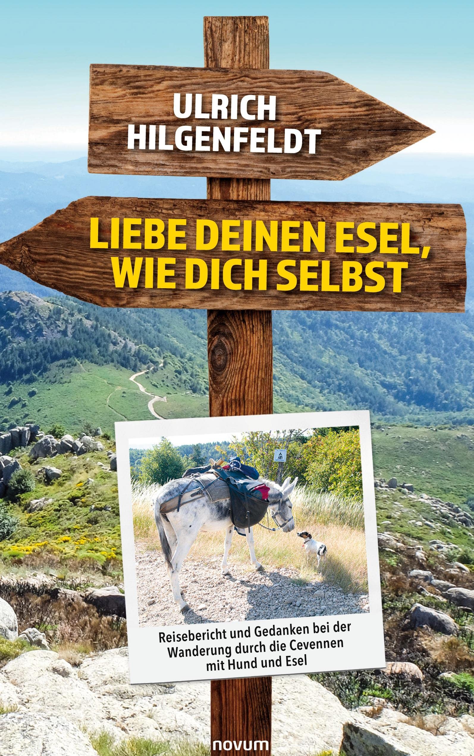 Liebe deinen Esel, wie dich selbst: Reisebericht und Gedanken bei der Wanderung durch die Cevennen mit Hund und Esel Contemporary literature