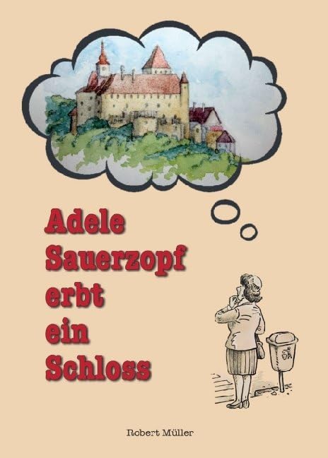 Adele Sauerzopf erbt ein Schloss Contemporary literature