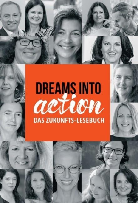DREAMS INTO ACTION: Das Zukunfts-Lesebuch Lifestyle