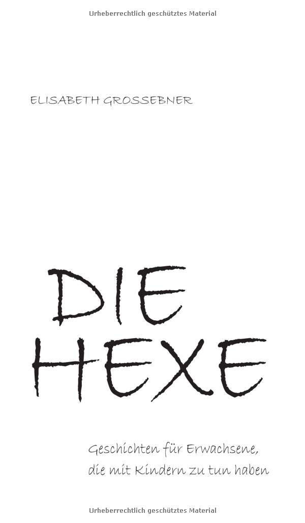 DIE HEXE - Geschichten für Erwachsene, die mit Kindern zu tun haben Contemporary literature