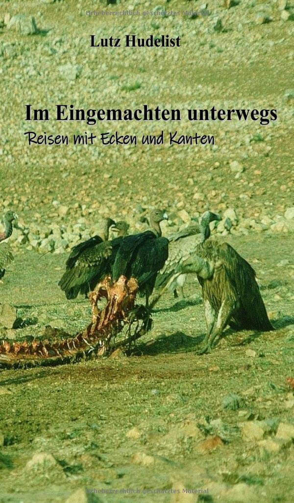 Im Eingemachten unterwegs: Reisen mit Ecken und Kanten Leisure, Home & Garden