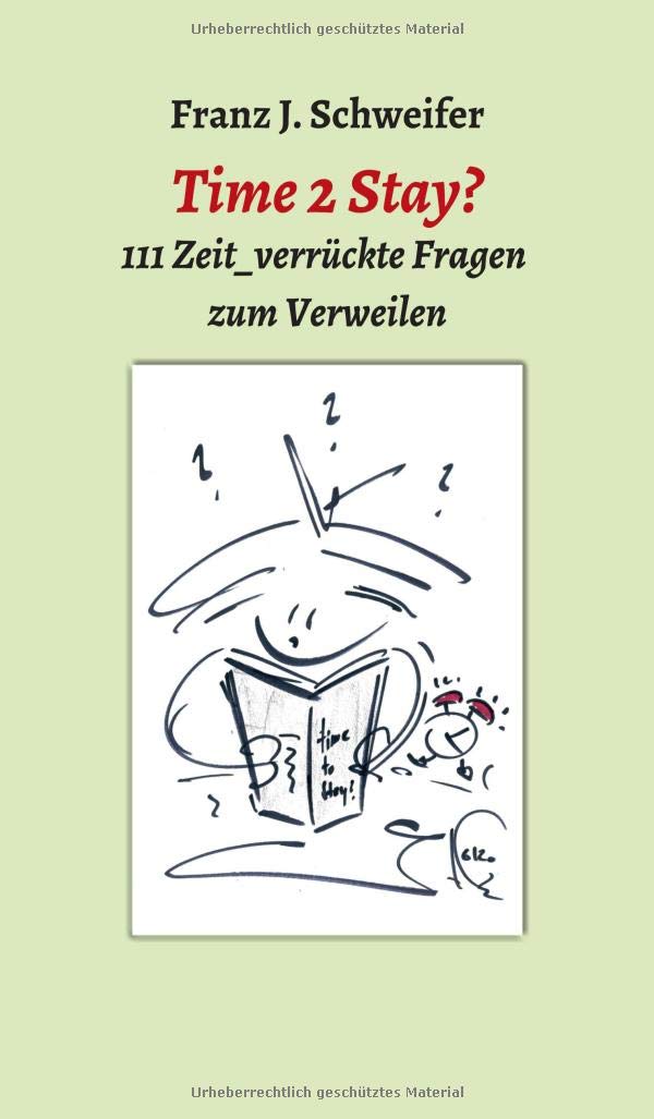 Time 2 Stay?: 111 Zeit_verrückte Fragen zum Verweilen Philosophy