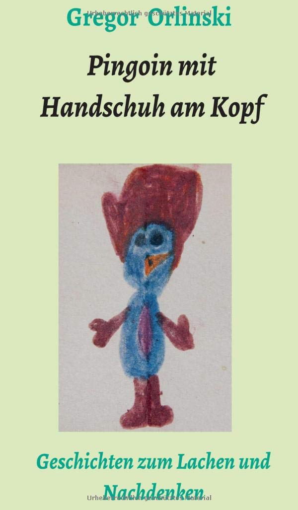 Pingoin mit Handschuh am Kopf: Geschichten zum Lachen und Nachdenken Novels & Short Stories