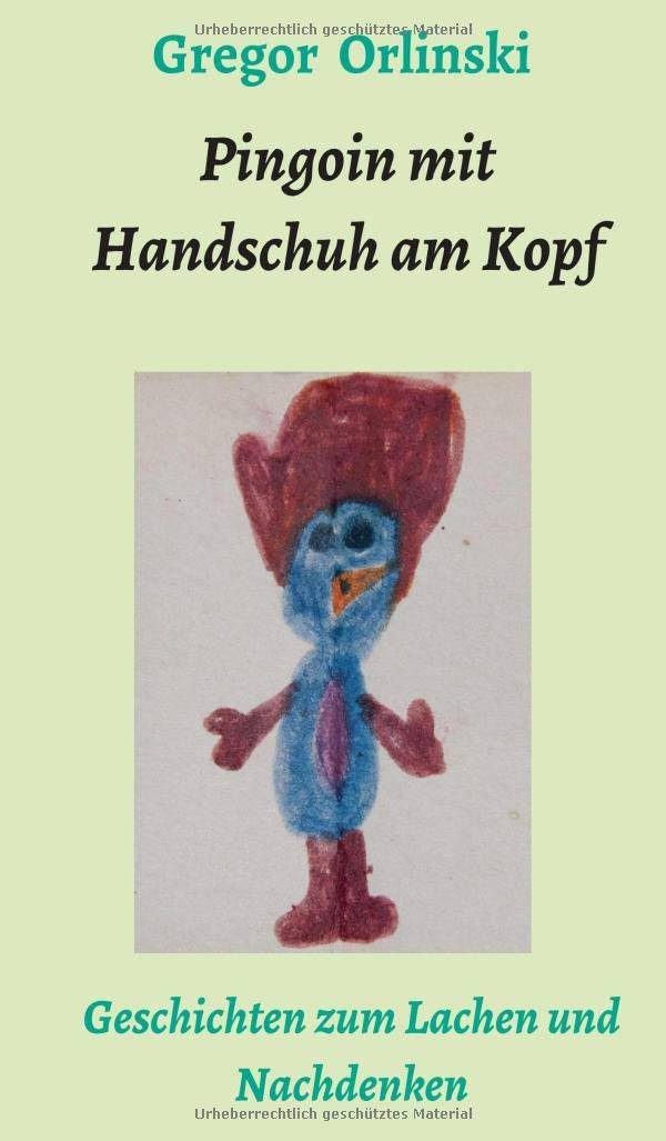 Pingoin mit Handschuh am Kopf: Geschichten zum Lachen und Nachdenken Novels & Short Stories