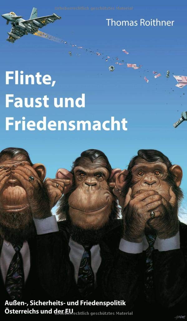 Flinte, Faust und Friedensmacht: Außen-, Sicherheits- und Friedenspolitik Österreichs und der EU German history
