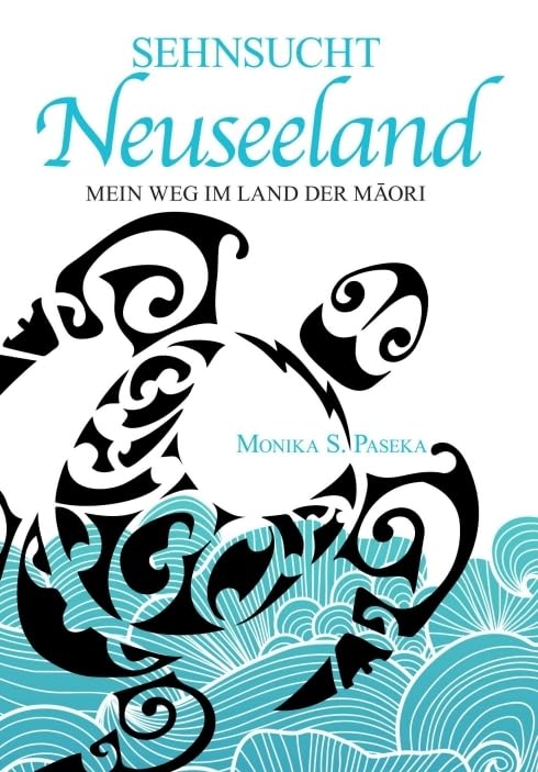 Sehnsucht Neuseeland: Mein Weg im Land der Māori Fiction