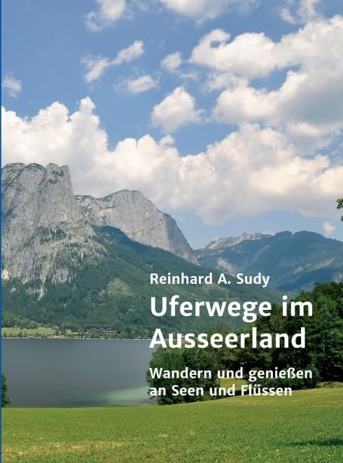Uferwege im Ausseerland: Wandern und genießen an Seen und Flüssen (Wander- und Genuss-Guide. Uferwege in der Steiermark) Health, Nutrition & Fitness