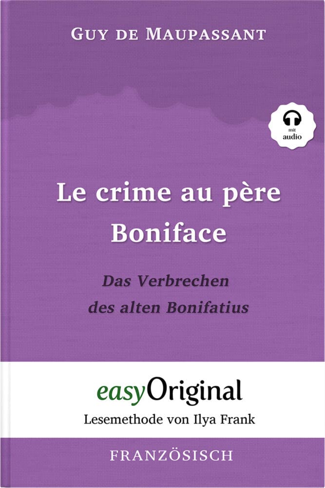 Le crime au père Boniface / Das Verbrechen des alten Bonifatius (mit Audio): Lesemethode von Ilya Frank - Französisch durch Spaß am Lesen lernen, ... Lesen lernen, auffrischen und perfektionieren Essays & Short Stories