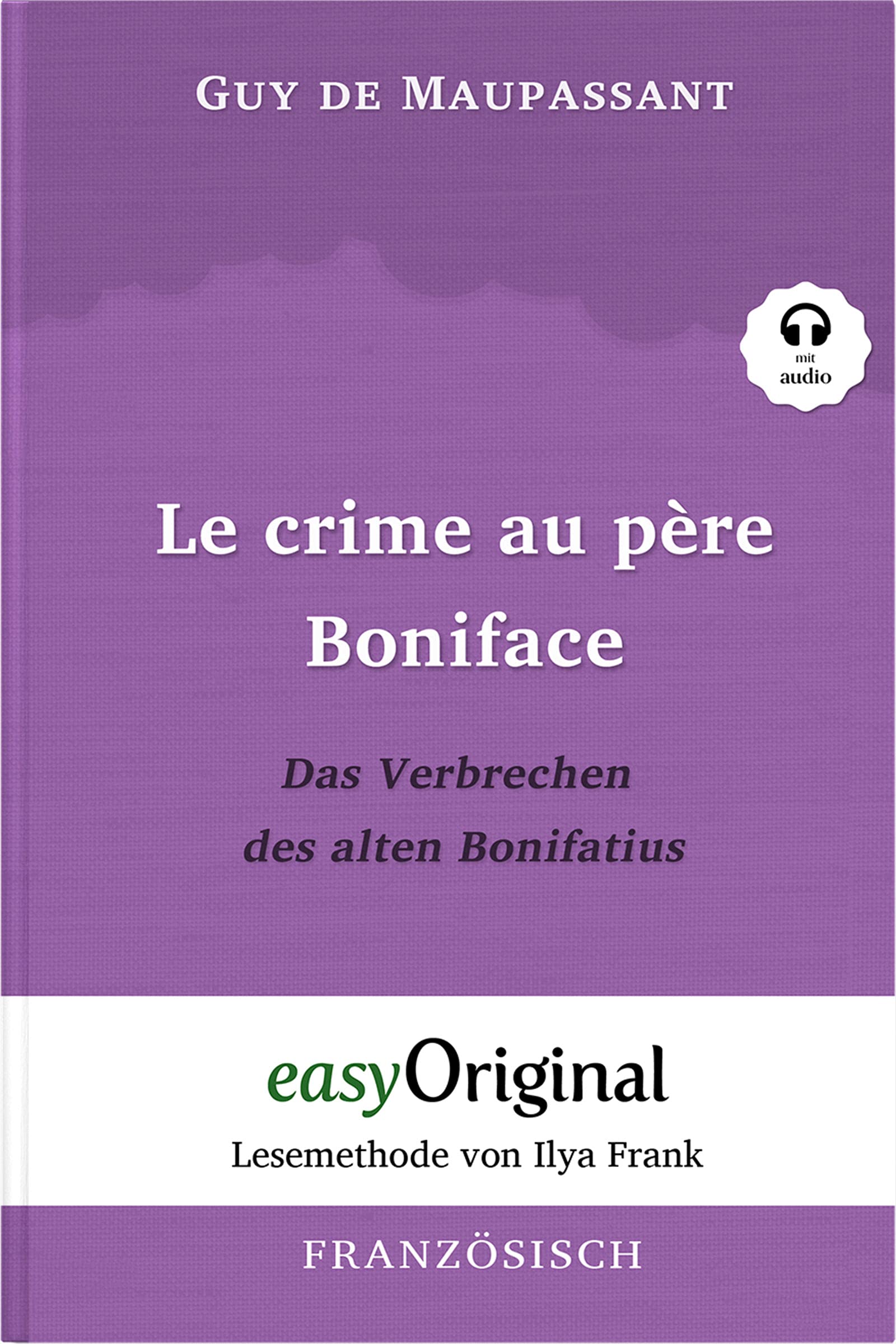 Le crime au père Boniface / Das Verbrechen des alten Bonifatius (Buch + Audio-CD) - Lesemethode von Ilya Frank - Zweisprachige Ausgabe Französisch-Deutsch Essays & Short Stories