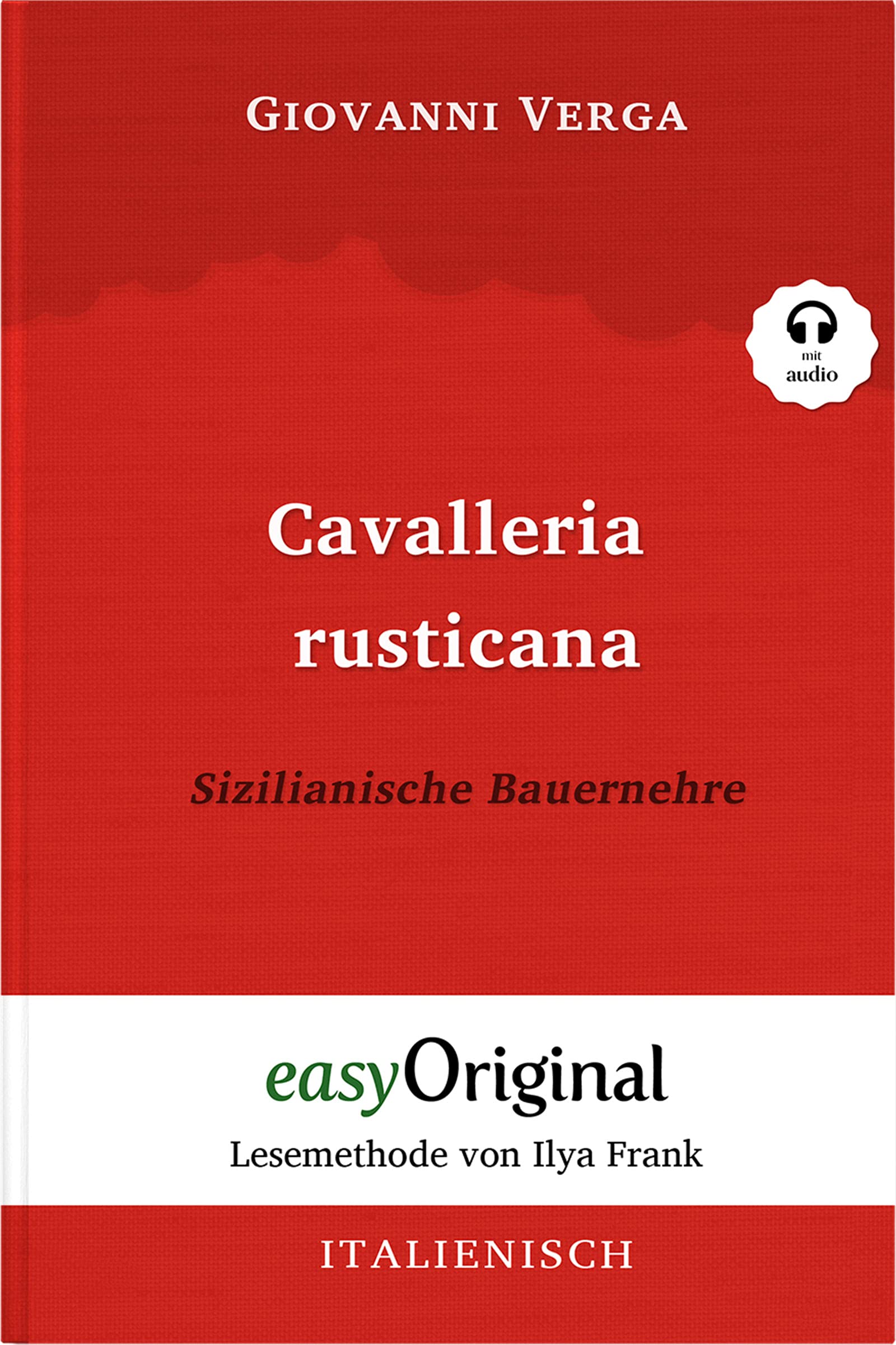 Cavalleria Rusticana / Sizilianische Bauernehre (Buch + Audio-CD) - Lesemethode von Ilya Frank - Zweisprachige Ausgabe Italienisch-Deutsch Essays & Short Stories