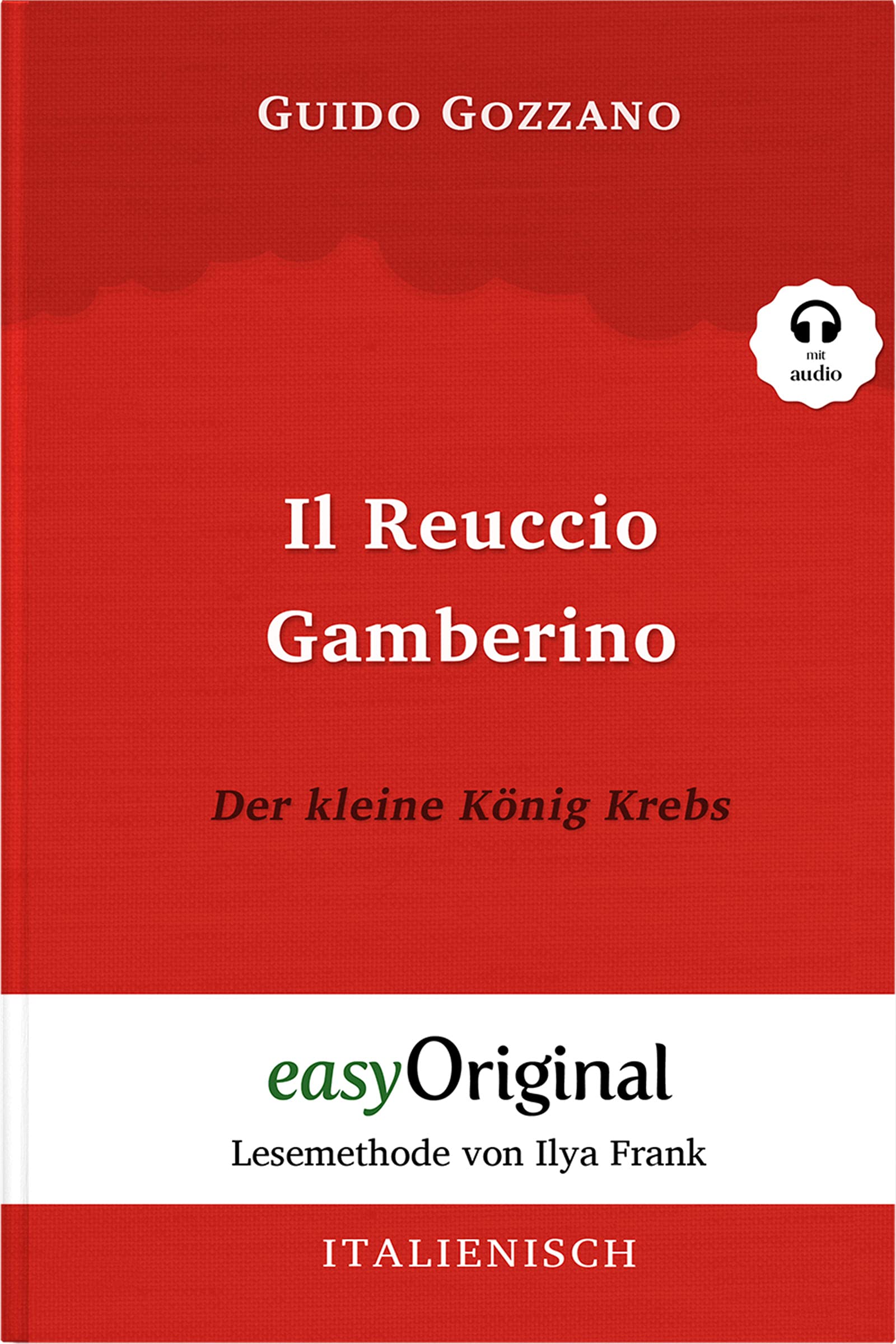 Il Reuccio Gamberino / Der kleine König Krebs (mit Audio) - Lesemethode von Ilya Frank: Ungekürzter Originaltext: Lesemethode von Ilya Frank - ... Lesen lernen, auffrischen und perfektionieren Essays & Short Stories