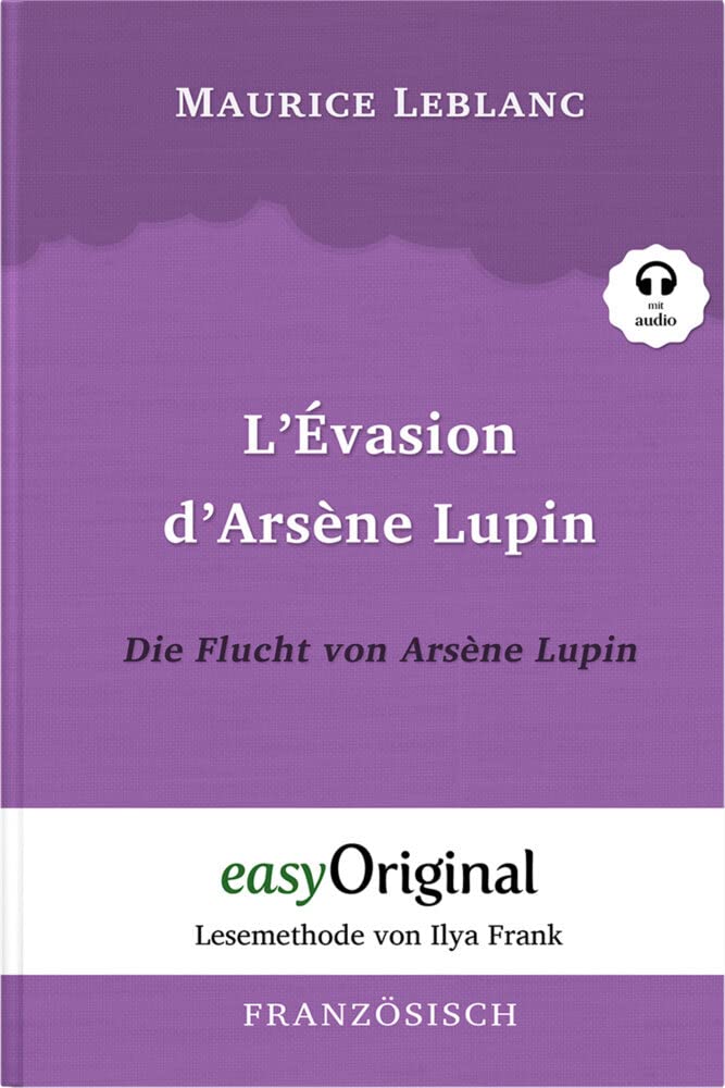 Arsène Lupin - 3 / L'Évasion d’Arsène Lupin / Die Flucht von Arsène Lupin (Buch + Audio-Online) - Lesemethode von Ilya Frank - Zweisprachige Ausgabe Französisch-Deutsch Essays & Short Stories