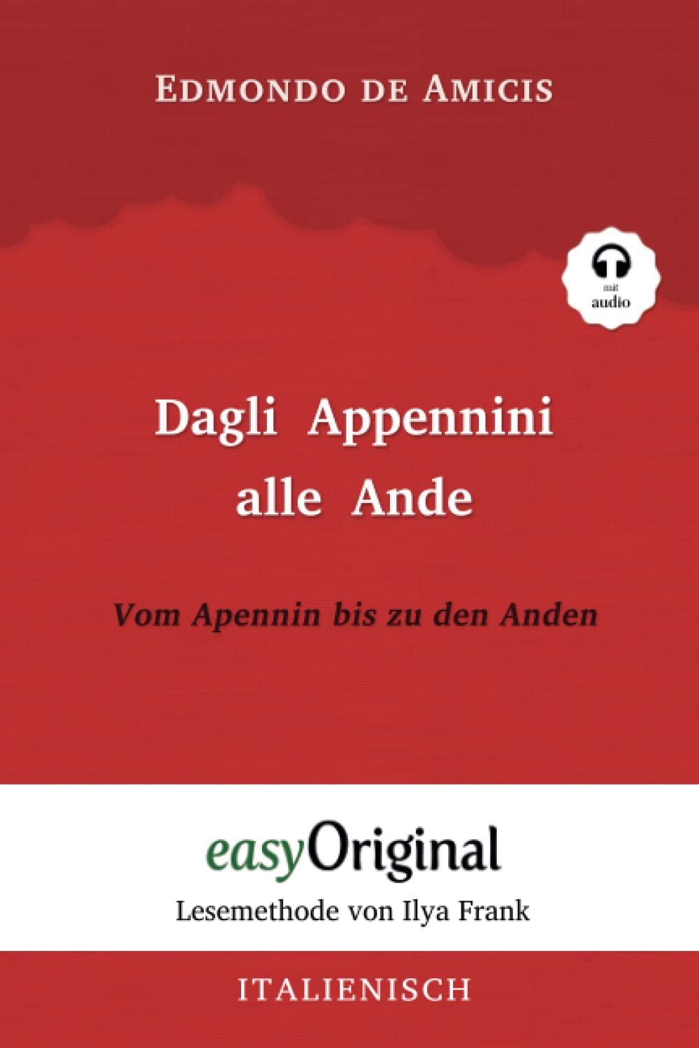 Dagli Appennini alle Ande / Vom Apennin bis zu den Anden (Buch + Audio-Online) - Lesemethode von Ilya Frank - Zweisprachige Ausgabe Italienisch-Deutsch Essays & Short Stories