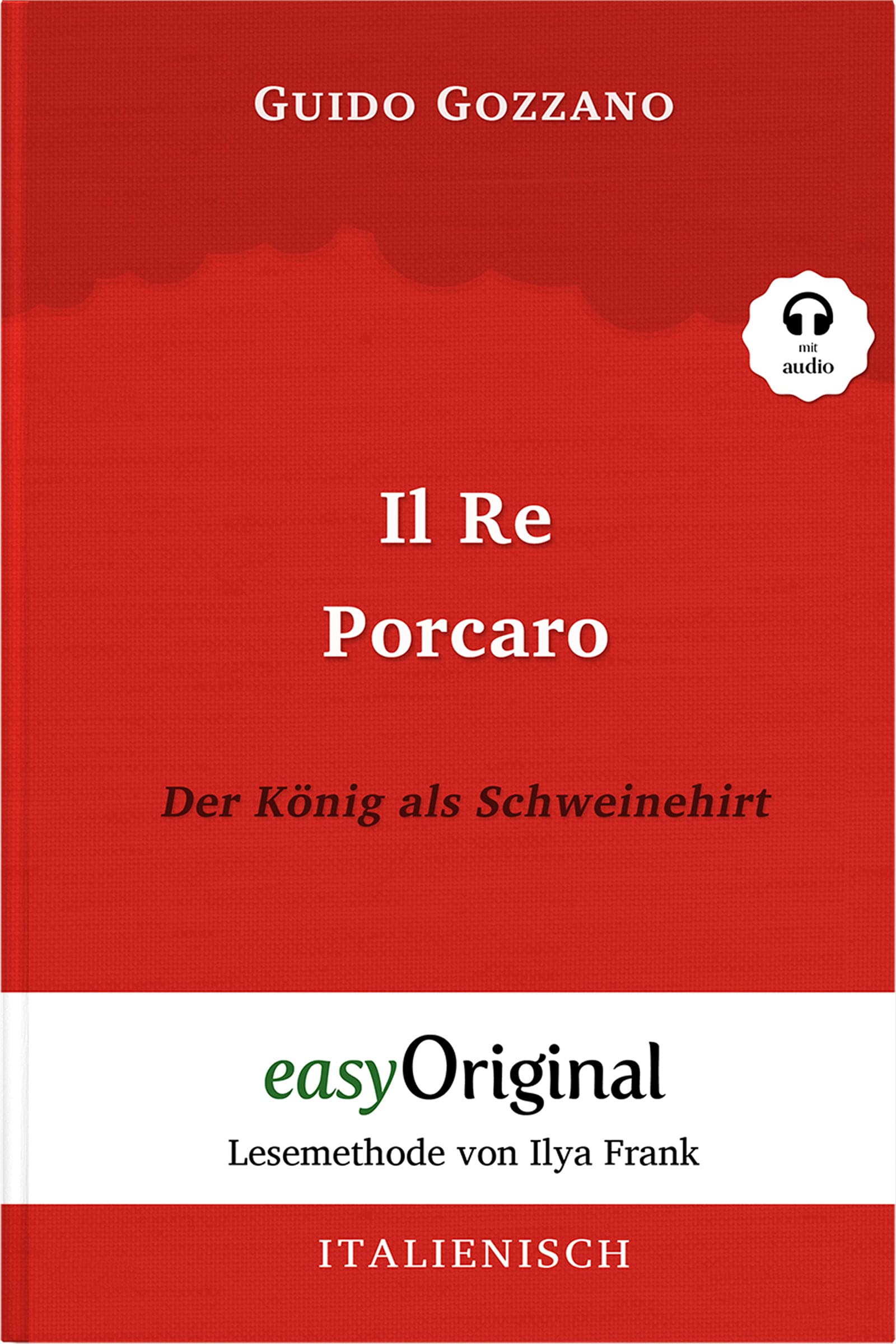 Il Re Porcaro / Der König als Schweinehirt (Buch + Audio-CD) - Lesemethode von Ilya Frank - Zweisprachige Ausgabe Italienisch-Deutsch Essays & Short Stories