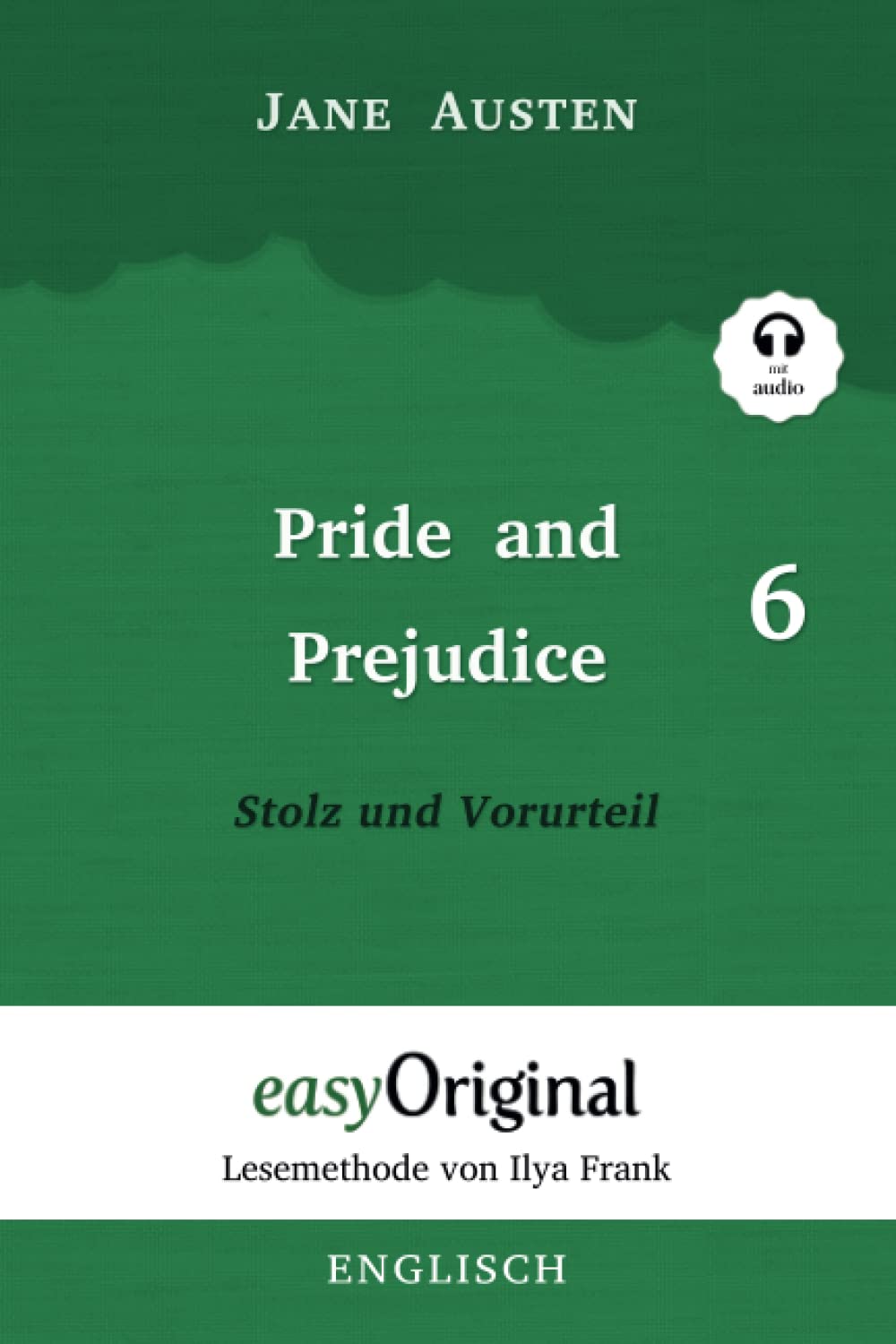 Pride and Prejudice / Stolz und Vorurteil - Teil 6 Softcover (Buch + Audio-Online) - Lesemethode von Ilya Frank - Zweisprachige Ausgabe Englisch-Deutsch Essays & Short Stories