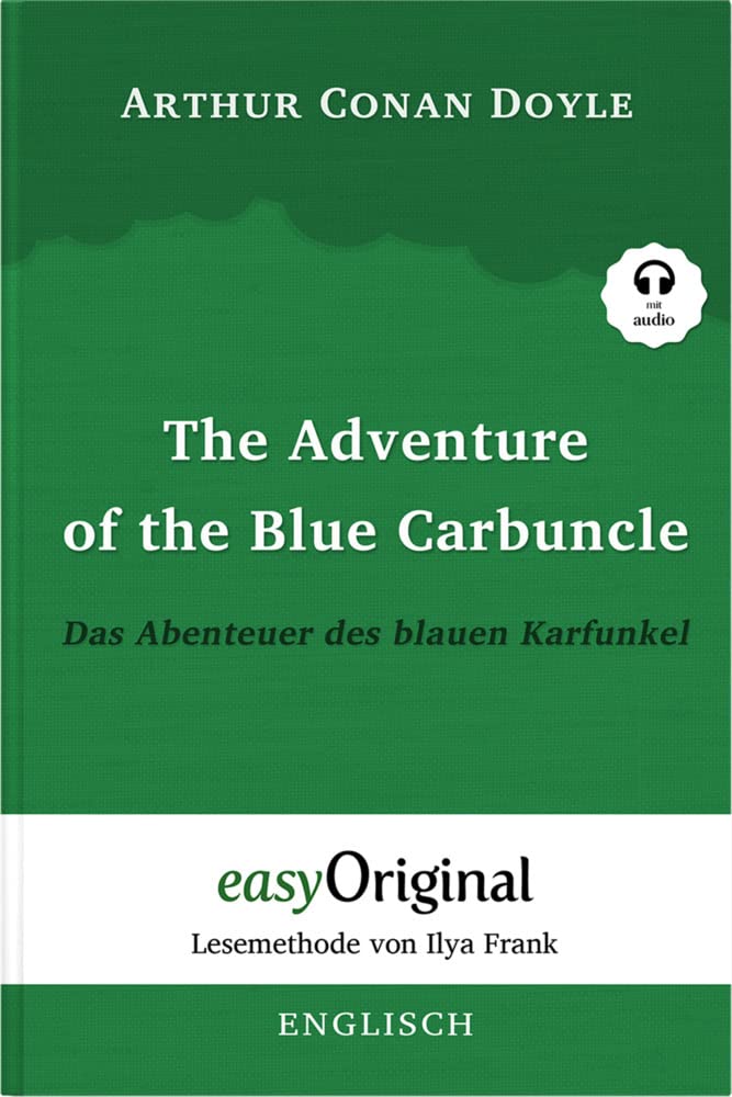 The Adventure of the Blue Carbuncle / Das Abenteuer des blauen Karfunkel (Buch + Audio-Online) - Lesemethode von Ilya Frank - Zweisprachige Ausgabe Englisch-Deutsch Essays & Short Stories