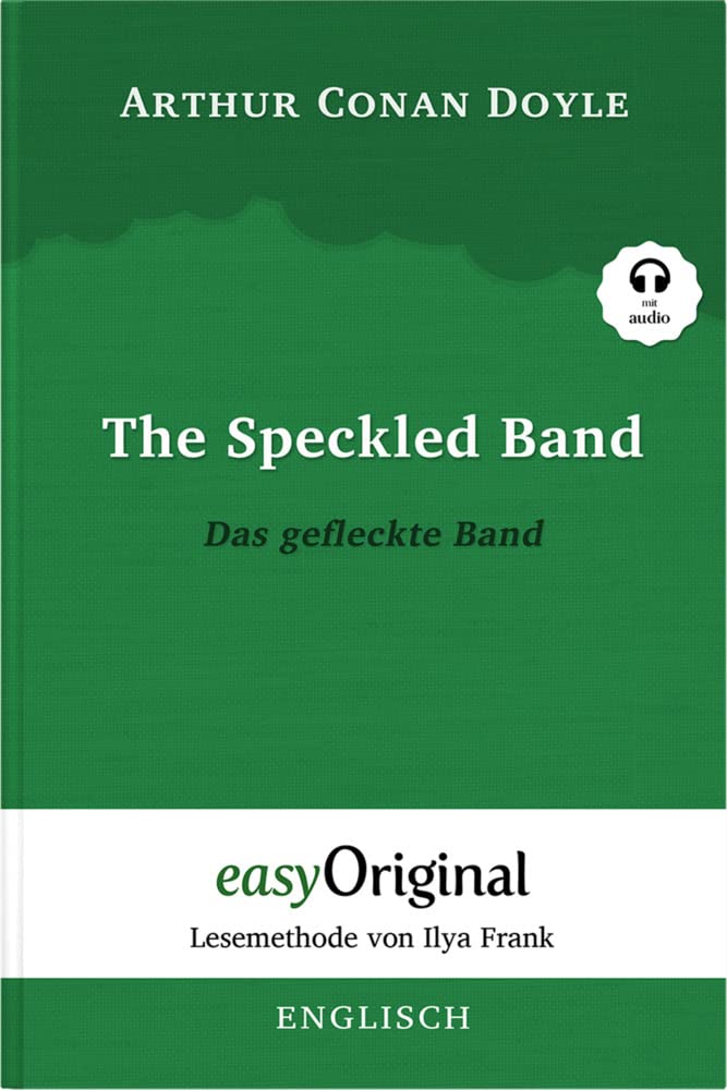 The Speckled Band / Das gefleckte Band (Buch + Audio-Online) - Lesemethode von Ilya Frank - Zweisprachige Ausgabe Englisch-Deutsch Essays & Short Stories