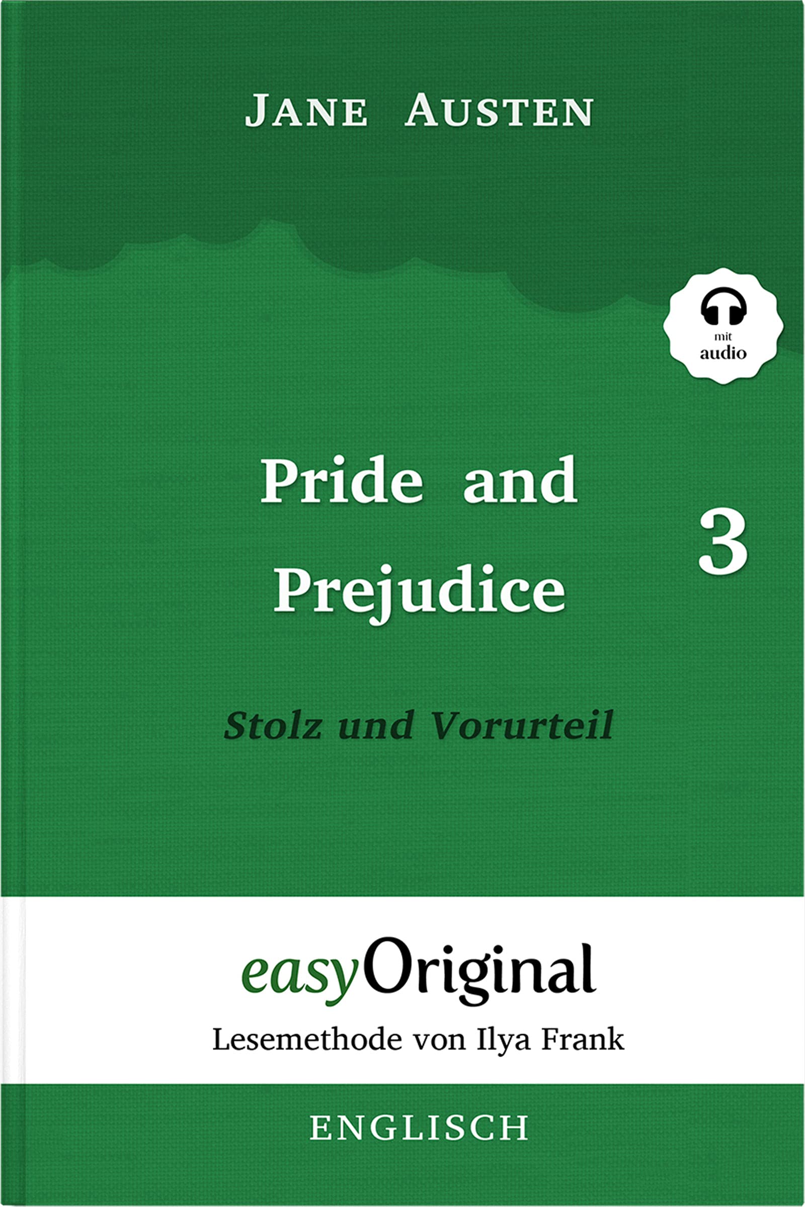 Pride and Prejudice / Stolz und Vorurteil - Teil 3 Softcover (Buch + MP3 Audio-CD) - Lesemethode von Ilya Frank - Zweisprachige Ausgabe Englisch-Deutsch Essays & Short Stories