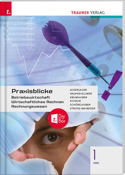 Praxisblicke 1 HAS - Betriebswirtschaft, Wirtschaftliches Rechnen, Rechnungswesen + TRAUNER-DigiBox Business, Finance & Career
