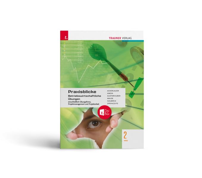 Praxisblicke 2 HAS - Betriebswirtschaftliche Übungen einschl. Übungsfirma, Projektmanagement und Projektarbeit + TRAUNER-DigiBox Business, Finance & Career
