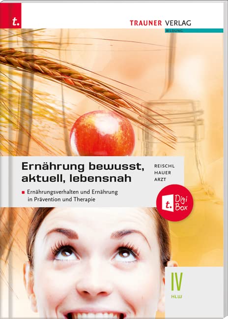 Ernährung - bewusst, aktuell, lebensnah IV Ernährungsverhalten und Ernährung in Prävention und Therapie book