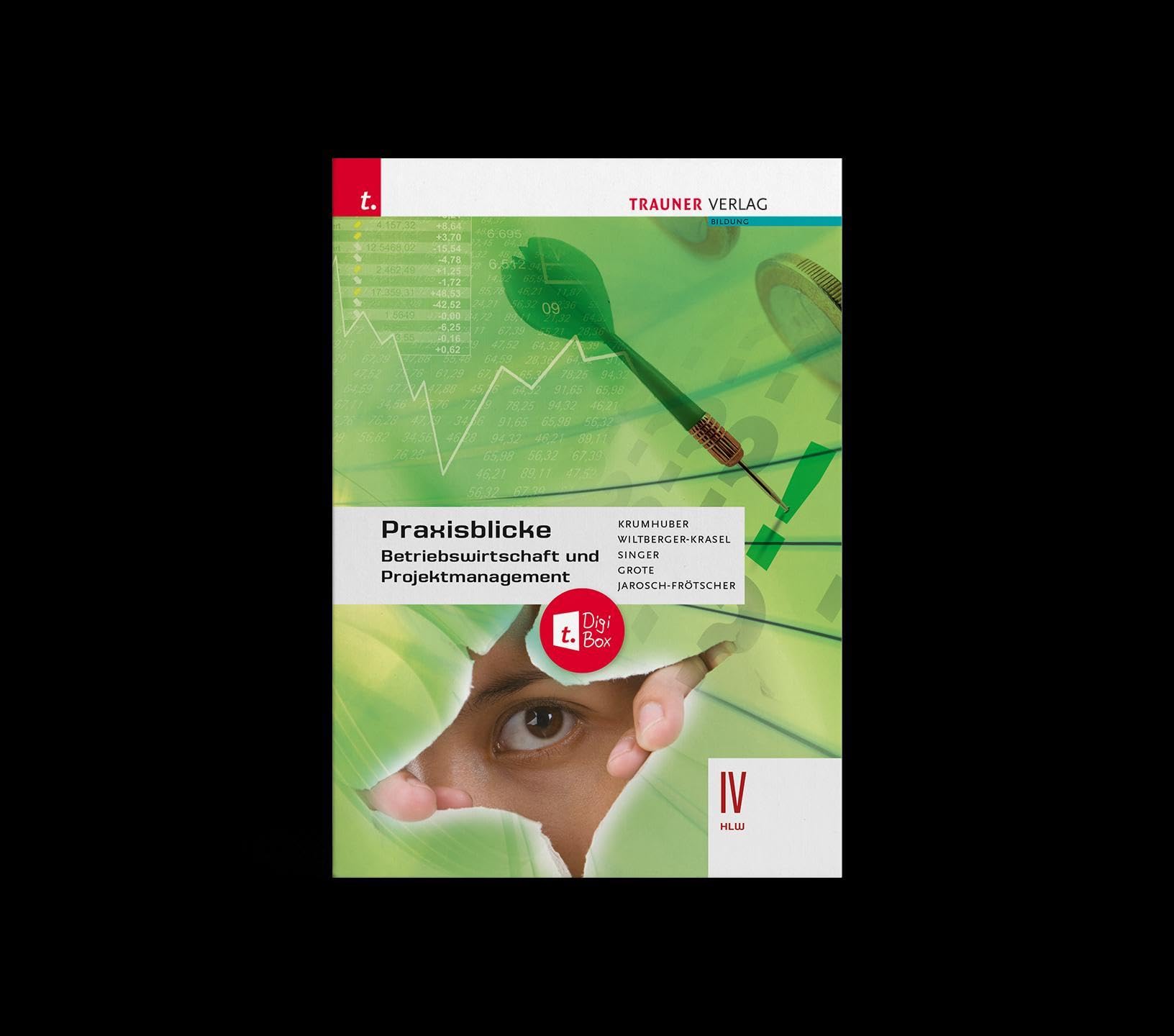 Praxisblicke - Betriebswirtschaft und Projektmanagement IV HLW + TRAUNER-DigiBox Business, Finance & Career