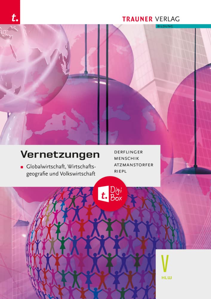 Vernetzungen - Globalwirtschaft, Wirtschaftsgeografie und Volkswirtschaft V HLW + TRAUNER-DigiBox book