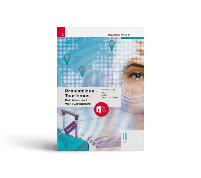 Praxisblicke Tourismus – Betriebs- und Volkswirtschaft III HLT inkl. digitalem Zusatzpaket Study Guides