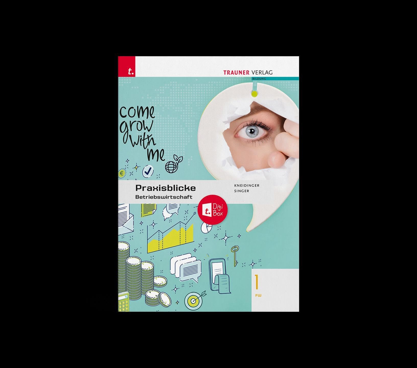 Praxisblicke - Betriebswirtschaft 1 FW + TRAUNER-DigiBox Business, Finance & Career