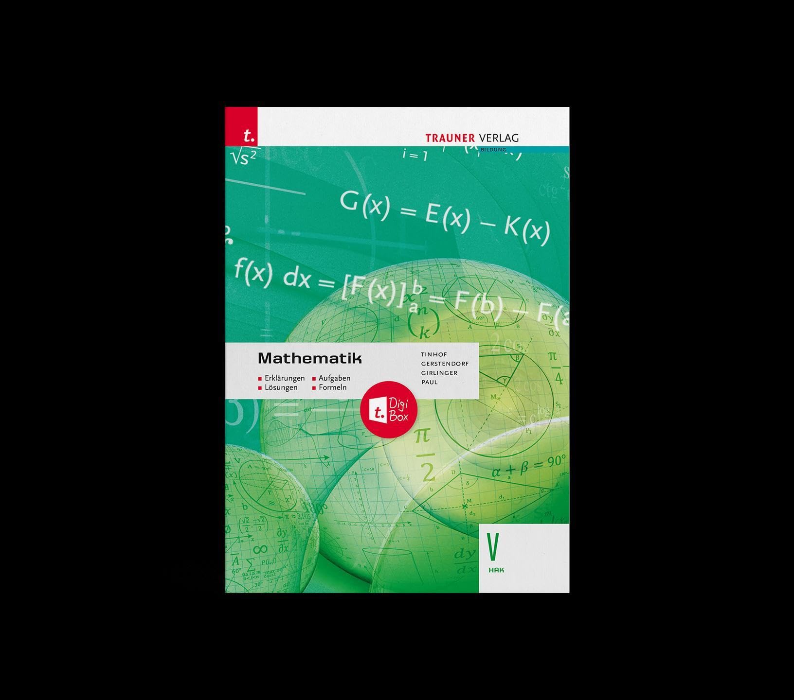 Mathematik V HAK + TRAUNER-DigiBox - Erklärungen, Aufgaben, Lösungen, Formeln Business, Finance & Career