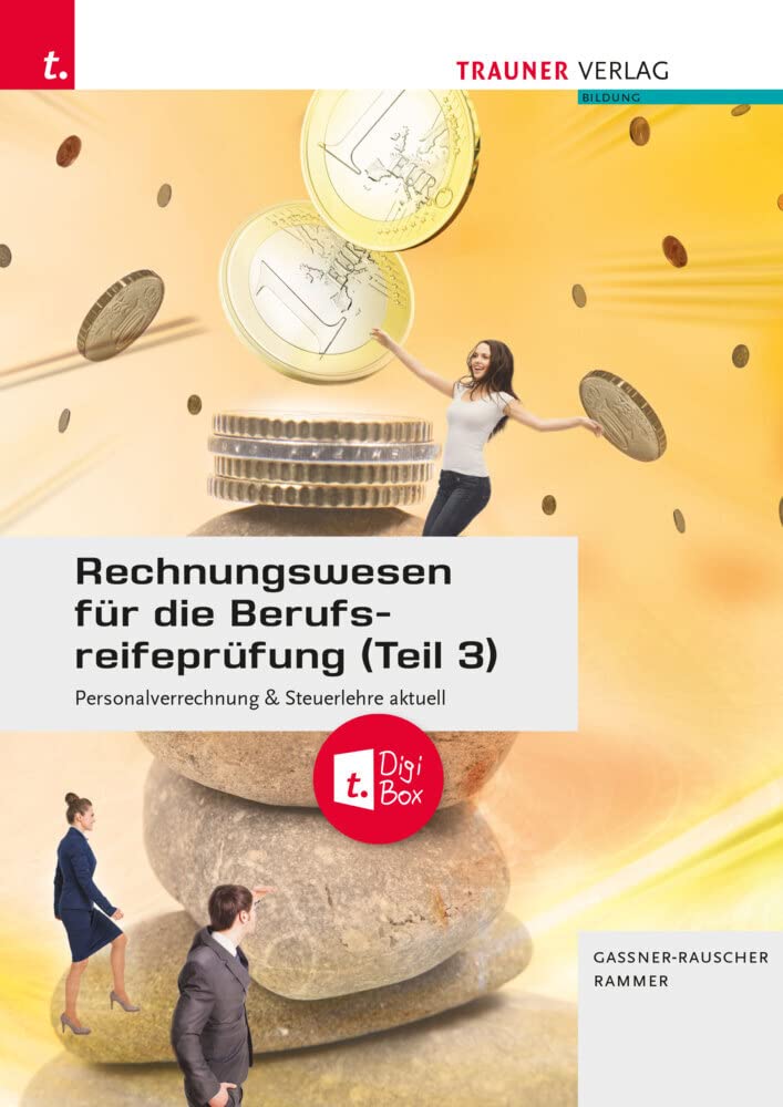 Rechnungswesen für die Berufsreifeprüfung (Teil 3) Personalverrechnung & Steuerlehre aktuell + TRAUNER-DigiBox + E-Book Business, Finance & Career